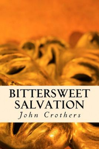 Könyv Bittersweet Salvation John Crothers