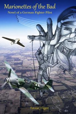Carte Marionettes of the Bad: Novel of a German Fighter Pilot Forrest J Fegert