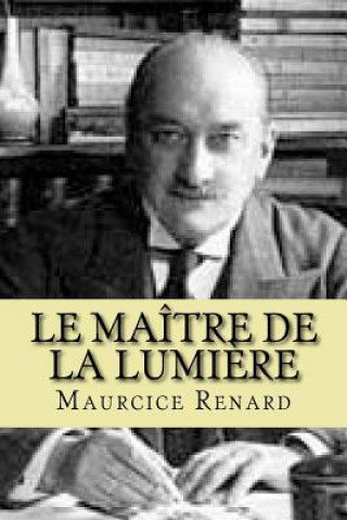 Kniha Le maitre de La Lumiere M Maurcice Renard