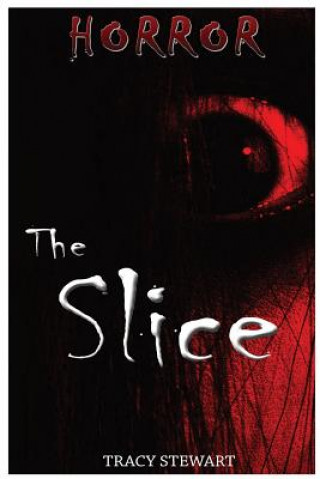 Kniha Horror: The Slice Tracy Stewart