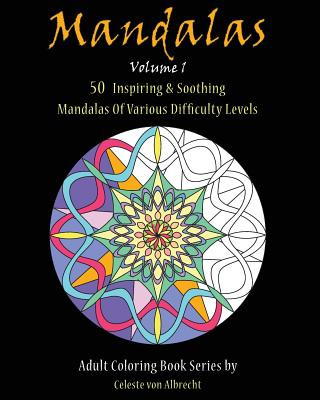 Könyv Mandalas: 50 Inspiring & Soothing Mandalas Of Various Difficulty Levels Celeste Von Albrecht