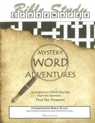 Книга Crosswords Bible Study: Mystery Word Adventures - New Testament - Silver Participant Edition Sharon Lanz