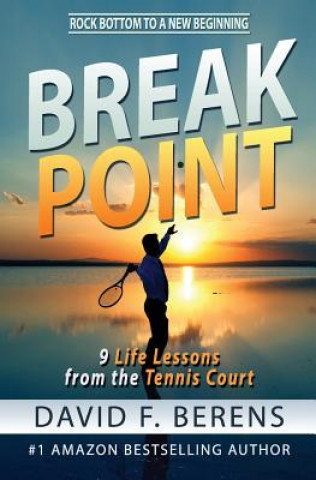 Книга Break Point: 9 Life Lessons from the Tennis Court David F Berens