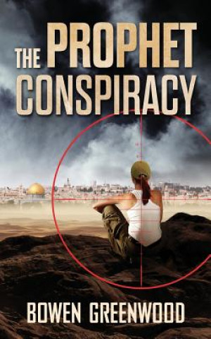 Книга The Prophet Conspiracy: A Terrorism Thriller Bowen Greenwood