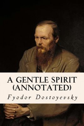 Livre A Gentle Spirit (annotated) Fyodor Dostoyevsky