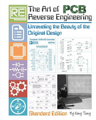 Kniha The Art of PCB Reverse Engineering (Standard Edition): Unravelling the Beauty of the Original Design MR Keng Tiong Ng
