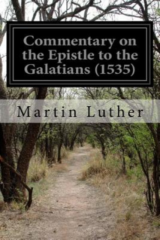 Kniha Commentary on the Epistle to the Galatians (1535) Martin Luther