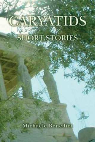 Kniha Caryatids: Short Stories Michaele Benedict