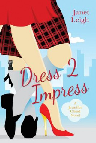 Kniha Dress 2 Impress: A Jennifer Cloud Novel Janet Leigh