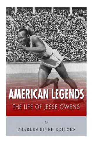 Kniha American Legends: The Life of Jesse Owens Charles River Editors