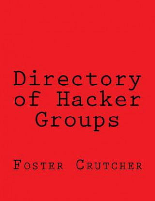 Книга Directory of Hacker Groups Foster Crutcher