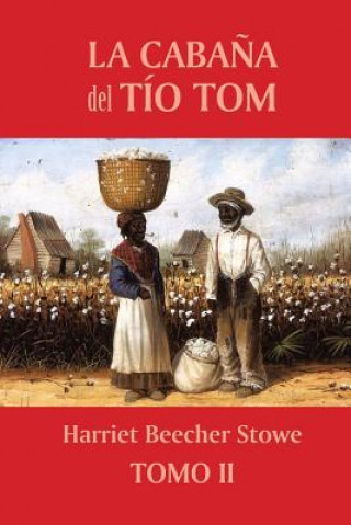 Carte La caba?a del tío Tom (Tomo 2) Harriet Beecher Stowe