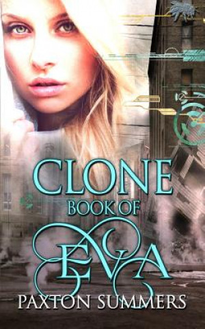 Kniha Clone: The Book of Eva Paxton Summers