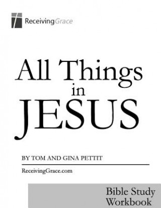 Kniha All Things in Jesus: Bible Sudy Workbook Tom Pettit