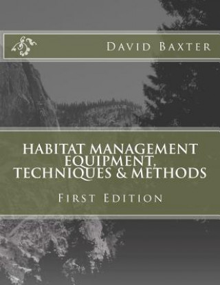 Knjiga Habitat Management Equipment, Techniques & Methods David Baxter