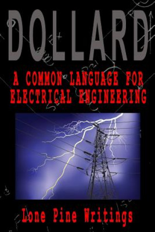 Carte A Common Language for Electrical Engineering: Lone Pine Writings Eric P Dollard