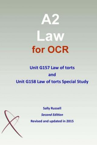 Knjiga A2 Law for OCR Unit G157 Law of torts and Unit G158 Law of torts Special Study Sally Russell