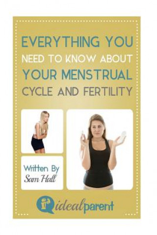 Książka Everything You Need To Know About Your Menstrual Cycle And Fertility: Illustrated, helpful parenting advice for nurturing your baby or child by Ideal Sam Hall