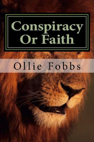 Carte Conspiracy Or Faith: Volume 1 Dr Ollie B Fobbs Jr