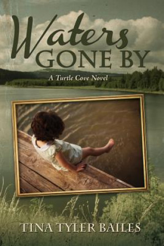 Book Waters Gone By: A Turtle Cove Novel Tina Tyler Bailes