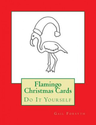 Livre Flamingo Christmas Cards: Do It Yourself Gail Forsyth