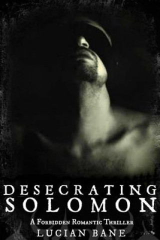 Kniha Desecrating Solomon: A Forbidden Romantic Thriller Lucian Bane