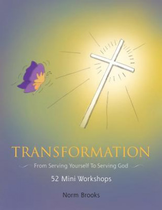 Carte Transformation: From serving yourself to serving God Norman Brooks