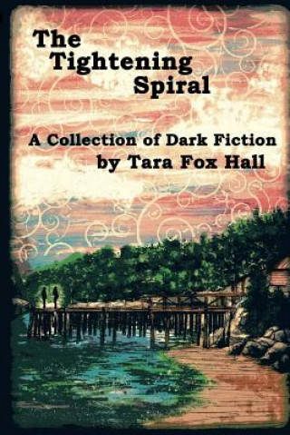 Könyv The Tightening Spiral Tara Fox Hall