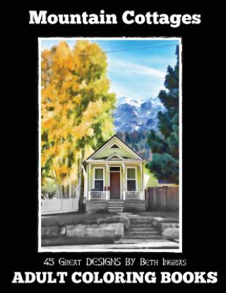 Kniha Adult Coloring Books: Mountain Cottages Beth Ingrias