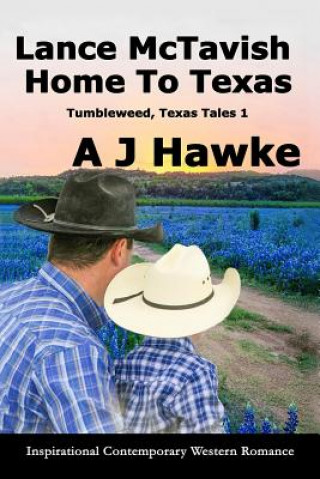 Carte Lance McTavish Home to Texas: Inspirational Contemporary Western Romance A J Hawke