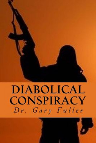 Knjiga Diabolical Conspiracy Dr Gary a Fuller