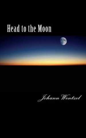 Kniha Head to the Moon Johann Wentzel