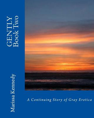 Kniha GENTLY Book Two: A Continuing Story of Gray Erotica MS Marissa Kennedy