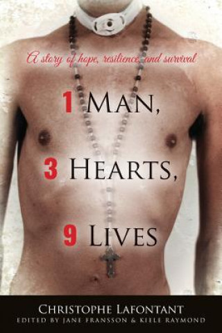 Carte 1 Man, 3 Hearts, 9 Lives: A story of hope, resilience, and survival Christophe Lafontant