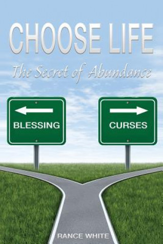 Kniha Choose Life: The Secret of Abundance MR Rance R White