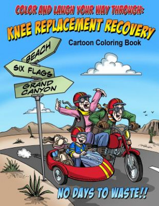 Kniha Color And Laugh Your Way Through Knee Replacement Recovery: A Cartoon Coloring Book For Adults Michelle Stiles