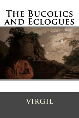 Książka The Bucolics and Eclogues Virgil