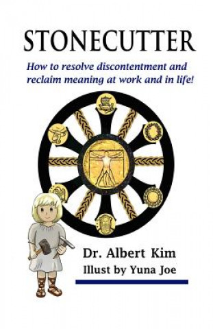 Kniha Stonecutter: How to resolve discontentment and reclaim meaning at work and in life! Dr Albert Kim