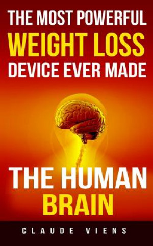 Książka The most powerful weight loss device ever made: The human brain Claude Viens