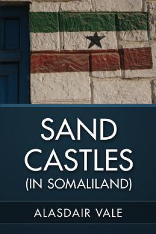 Knjiga Sand Castles (in Somaliland) MR Alasdair Vale