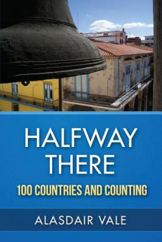 Kniha Halfway There: 100 Countries and Counting MR Alasdair Vale