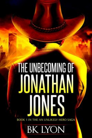 Carte The Unbecoming of Jonathan Jones B K Lyon