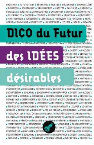 Książka Dico des idées désirables: Les objets et concepts de demain Anne-Caroline Paucot