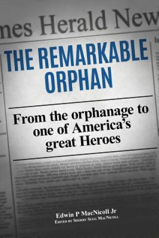 Книга The Remarkable Orphan Edwin P Macnicoll Jr