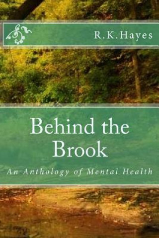 Książka Behind the Brook: An Anthology of Mental Health R K Hayes