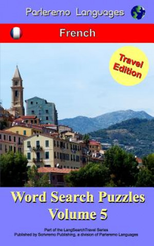 Könyv Parleremo Languages Word Search Puzzles Travel Edition French - Volume 5 Erik Zidowecki