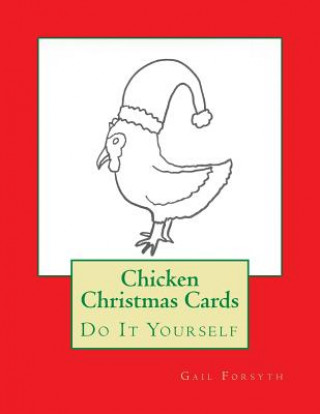 Könyv Chicken Christmas Cards: Do It Yourself Gail Forsyth