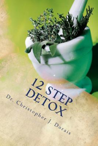 Книга 12 Step Detox Dr Christopher J Dorais