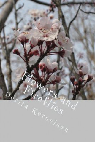 Kniha Flowers and Fireflies Dorita Lynn Kornelsen