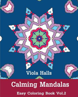 Kniha Calming Mandalas: Easy Coloring Book Vol.2: Adult coloring book for stress relieving and meditation. Viola Halls